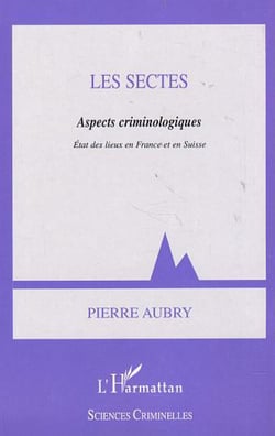 LES SECTES - Aspects criminologiques, état des lieux en France et en Suisse