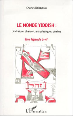Le Monde Yiddish - Littérature, chanson, arts plastiques, cinéma - Une légende à vif