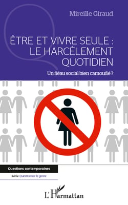 Etre et vivre seule : Le harcèlement quotidien - Un fléau bien camouflé ?