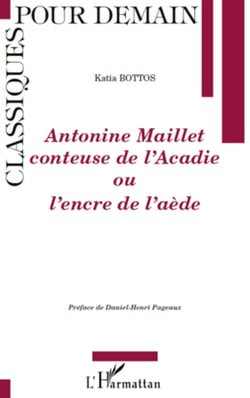 Antonine Maillet conteuse de l'Acadie - Ou l'encre de l'aède