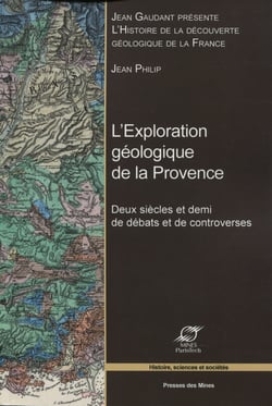 L'exploration géologique de la Provence - Deux siècles et demi de débats et de controverses