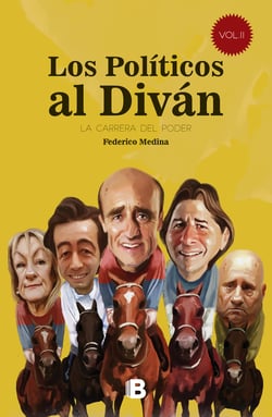 Los Políticos al Diván. Volumen II - La carrera al poder