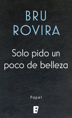 Solo pido un poco de belleza