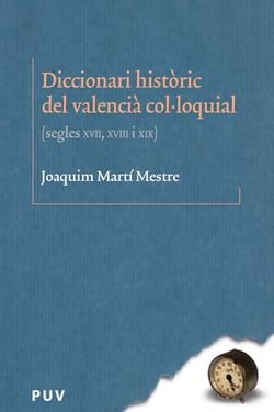 Diccionari històric del valencià col·loquial - Segles XVII, XVIII i XIX