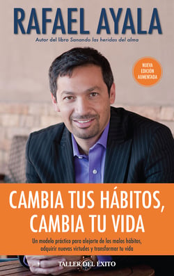 Cambia tus hábitos, cambia ti vida - Un modelo práctico para alejarte de los malos hábitos, adquirir nuevas virtudes y transformar tu vida