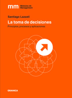 La toma de decisiones - Principios, procesos y aplicaciones