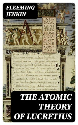 The Atomic Theory of Lucretius