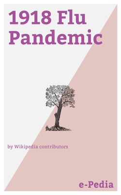 e-Pedia: 1918 Flu Pandemic - The 1918 flu pandemic (January 1918 – December 1920) was an unusually deadly influenza pandemic, the first of the two pandemics involving H1N1 influenza virus