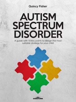Autism Spectrum Disorder - A guide with 10 key points to design the most suitable strategy for your child