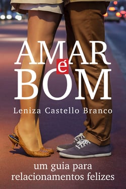 Amar é bom - Um guia para relacionamentos felizes