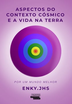 Aspectos do contexto cósmico e a vida na Terra - Por um mundo melhor