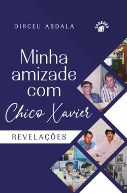 Minha amizade com Chico Xavier, revelações