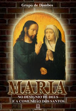 Maria no desígnio de Deus e a comunhão dos santos - Na história e na Escritura. Controvérsia e conversão