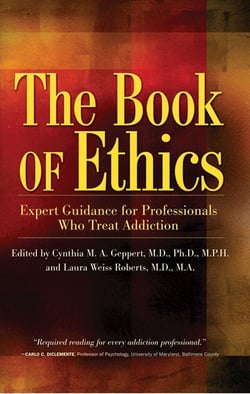 The Book of Ethics - Expert Guidance For Professionals Who Treat Addiction