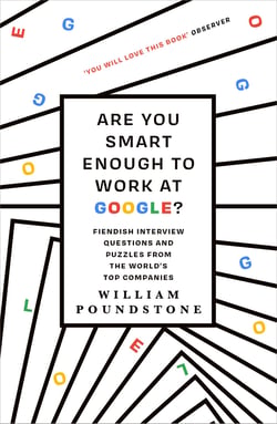 Are You Smart Enough to Work at Google? - Fiendish Interview Questions and Puzzles from the World's Top Companies