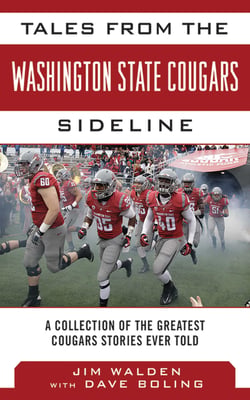 Tales from the Washington State Cougars Sideline - A Collection of the Greatest Cougars Stories Ever Told