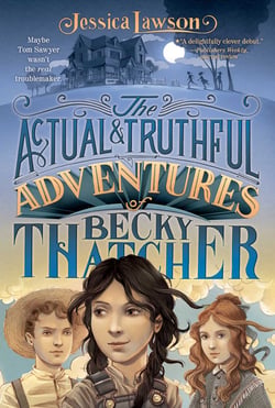 The Actual &amp; Truthful Adventures of Becky Thatcher