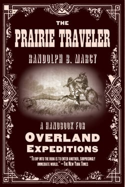 The Prairie Traveler - A Handbook for Overland Expeditions