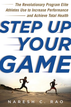 Step Up Your Game - The Revolutionary Program Elite Athletes Use to Increase Performance and Achieve Total Health