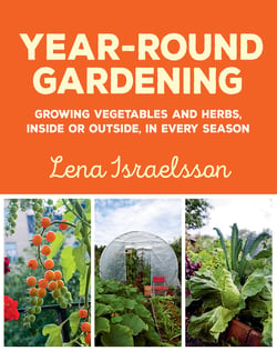 Year-Round Gardening - Growing Vegetables and Herbs, Inside or Outside, in Every Season
