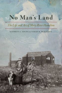 No Man's Land - The Life and Art of Mary Riter Hamilton, 1868-1954