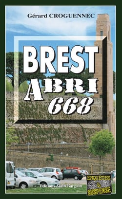 Brest Abri 668 - Les enquêtes du Commandant L’Hostis - Tome 2