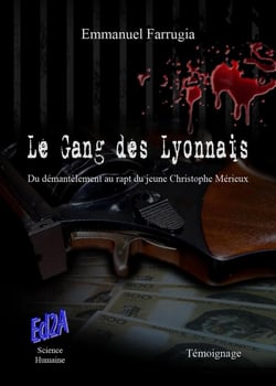 Le gang des lyonnais - du démantèlement au rapt du jeune Christophe Mérieux
