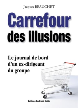 Carrefour des illusions - le journal de bord d'un ex-dirigeant du groupe