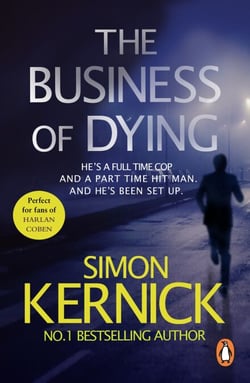 The Business of Dying - an explosive and gripping page-turner of a thriller from bestselling author Simon Kernick