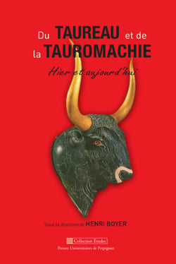 Du taureau et de la tauromachie - Hier et aujourd'hui