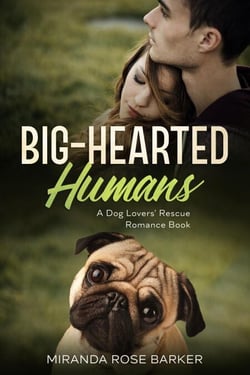 Big-Hearted Humans - Dog Lovers' Rescue Romance Series, #1