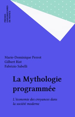 La Mythologie programmée - L'économie des croyances dans la société moderne