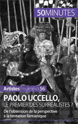 Paolo Uccello, le premier des surréalistes ? - De l’obsession de la perspective à la tentation fantastique