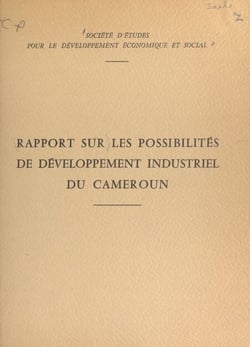 Rapport sur les possibilités de développement industriel du Cameroun