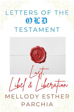 Letters of the Old Testament: Lust, Libel &amp; Liberation