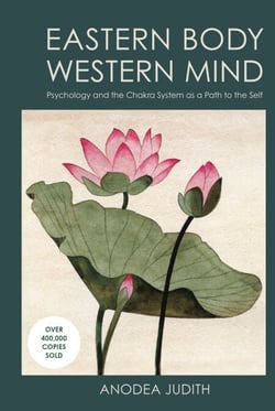 Eastern Body, Western Mind - Psychology and the Chakra System As a Path to the Self