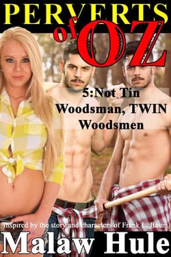 Perverts of Oz 5 – Not Tin Woodsman, TWIN Woodsmen... - Perverts of Oz, #5