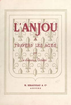 L'Anjou à travers les âges - Description historique et topographique