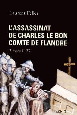 L'assassinat de Charles Le Bon, comte de Flandre - 2 mars 1127