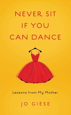Never Sit If You Can Dance - Lessons from My Mother