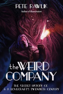 The Weird Company - The Secret History of H. P. Lovecraft?s Twentieth Century