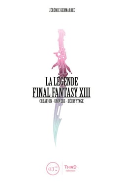 La Légende Final Fantasy XIII - Création - Univers - Décryptage