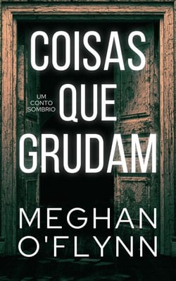 Coisas que grudam: Um conto sombrio