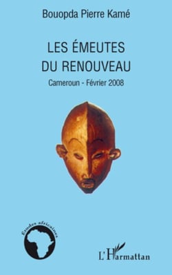 Les émeutes du renouveau - Cameroun - février 2008