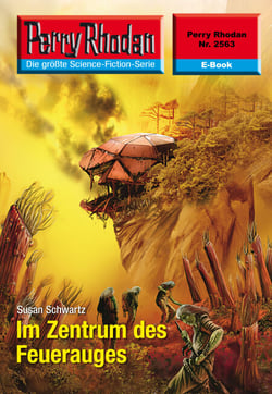 Perry Rhodan 2563: Im Zentrum des Feuerauges - Perry Rhodan-Zyklus "Stardust"