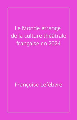 Le monde étrange de la culture théâtrale française en 2024