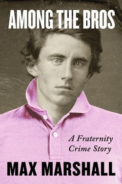 Among the Bros - A Fraternity Crime Story