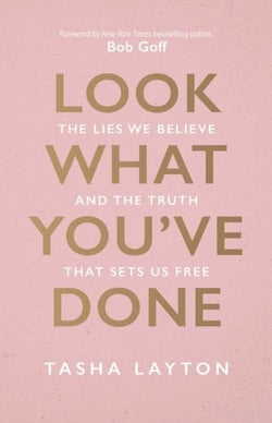 Look What You've Done - The Lies We Believe &amp; The Truth That Sets Us Free