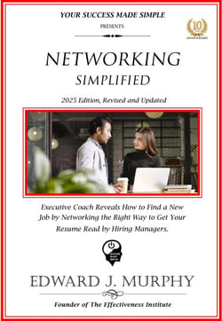 Networking Simplified: Executive Reveals How to Find a New Job by Networking the Right Way to Get Your Resume Read by Hiring Managers. - Managing Your Career Made Simple, #33