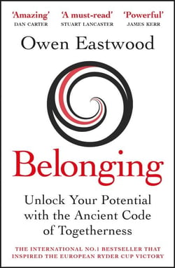 Belonging - The Ancient Code of Togetherness: The International No. 1 Bestseller